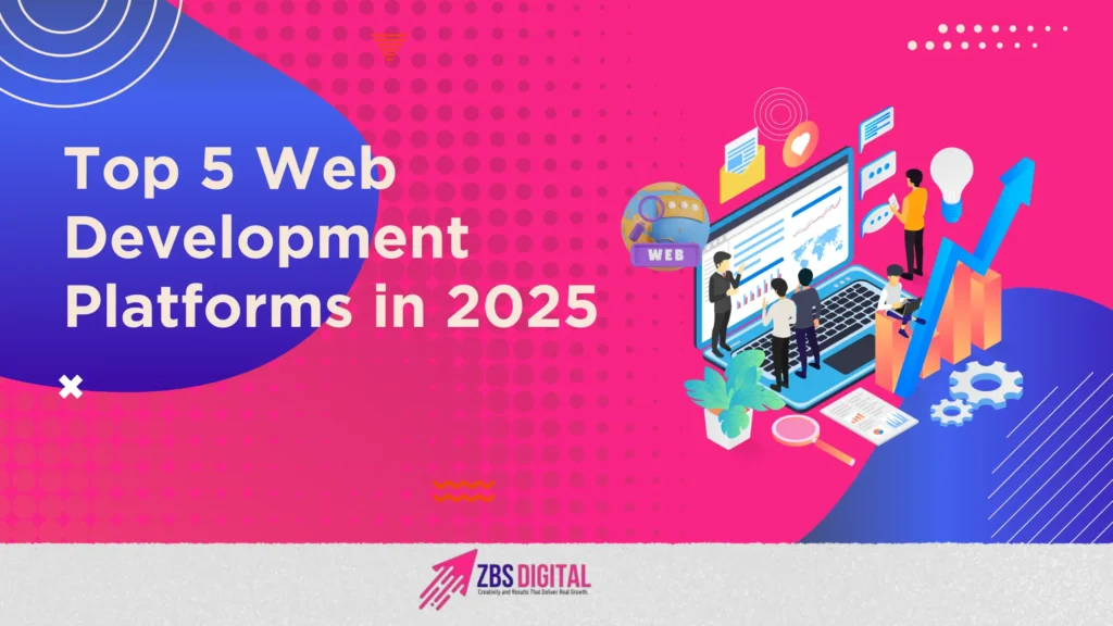 Top 5 Web Development Platforms in 2025