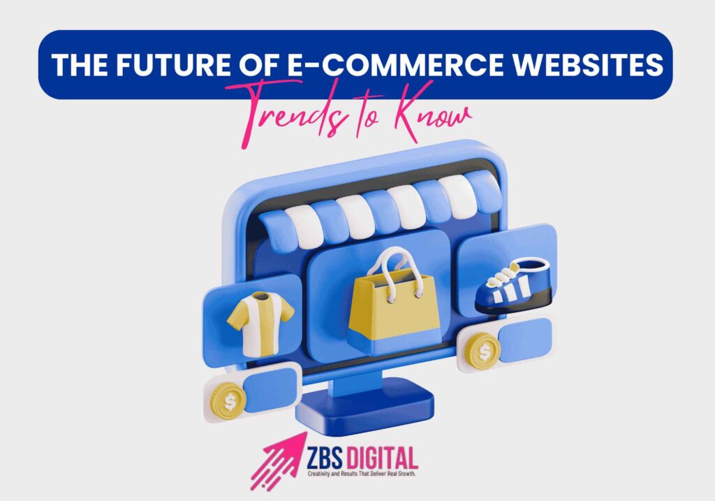 The Future of E-Commerce Websites: Trends to Know